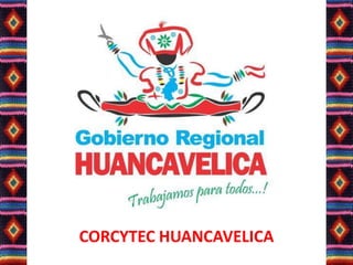 CORCYTEC HUANCAVELICA
 