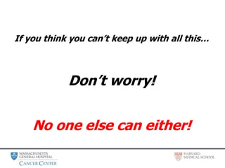 If you think you can’t keep up with all this…
Don’t worry!
No one else can either!
 