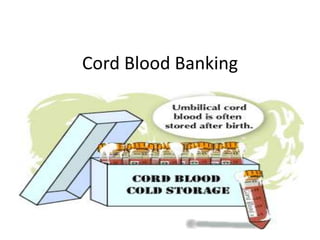 Cord Blood Banking
 
