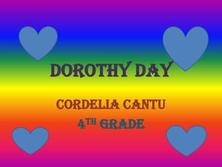 Dorothy day CORDELIA CANTU 4TH GRADE 