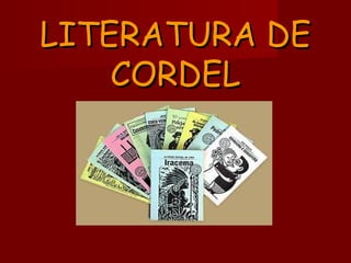 LITERATURA DELITERATURA DE
CORDELCORDEL
 