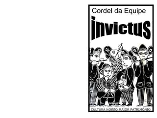 CULTURA NOSSO MAIOR PATRIMÔNIO  Cordel da Equipe 2 invictus 