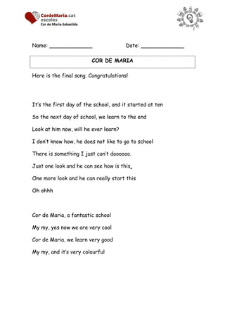 Name: _____________ Date: _____________
COR DE MARIA
Here is the final song. Congratulations!
It’s the first day of the sc...