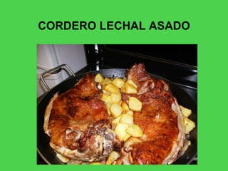 CORDERO LECHAL ASADO
 