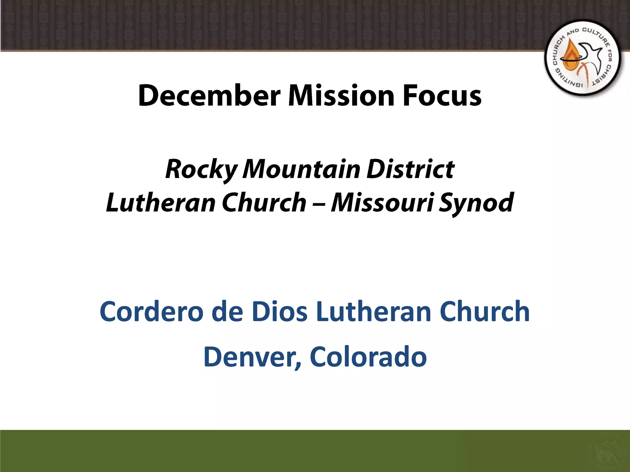 December Mission FocusRocky Mountain DistrictLutheran Church – Missouri SynodCordero de Dios Lutheran ChurchDenver, Colorado