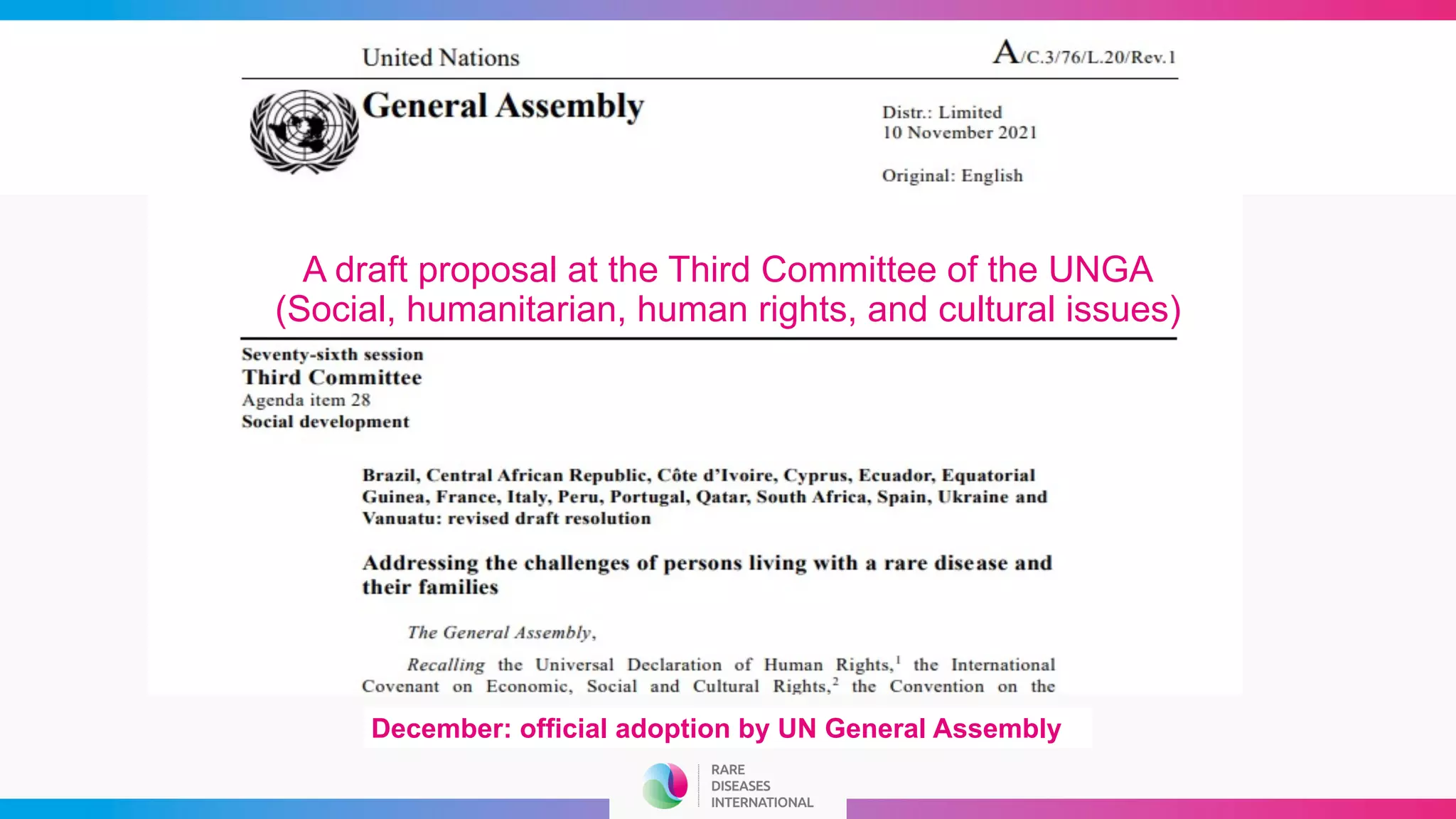 A draft proposal at the Third Committee of the UNGA
(Social, humanitarian, human rights, and cultural issues)
December: official adoption by UN General Assembly
 
