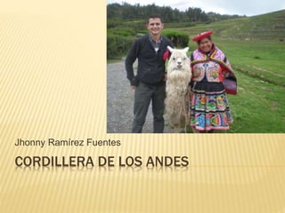 CORDILLERA DE LOS ANDES
Jhonny Ramírez Fuentes
 