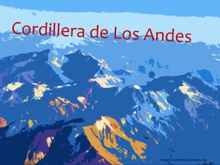 Cordillera de Los Andes
Imagen en wikimedia commons.org
 