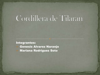Integrantes:
 Genesis Alvarez Naranjo
 Mariana Rodriguez Soto
 