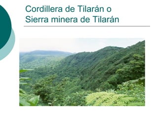 Cordillera de Tilarán o
Sierra minera de Tilarán
 