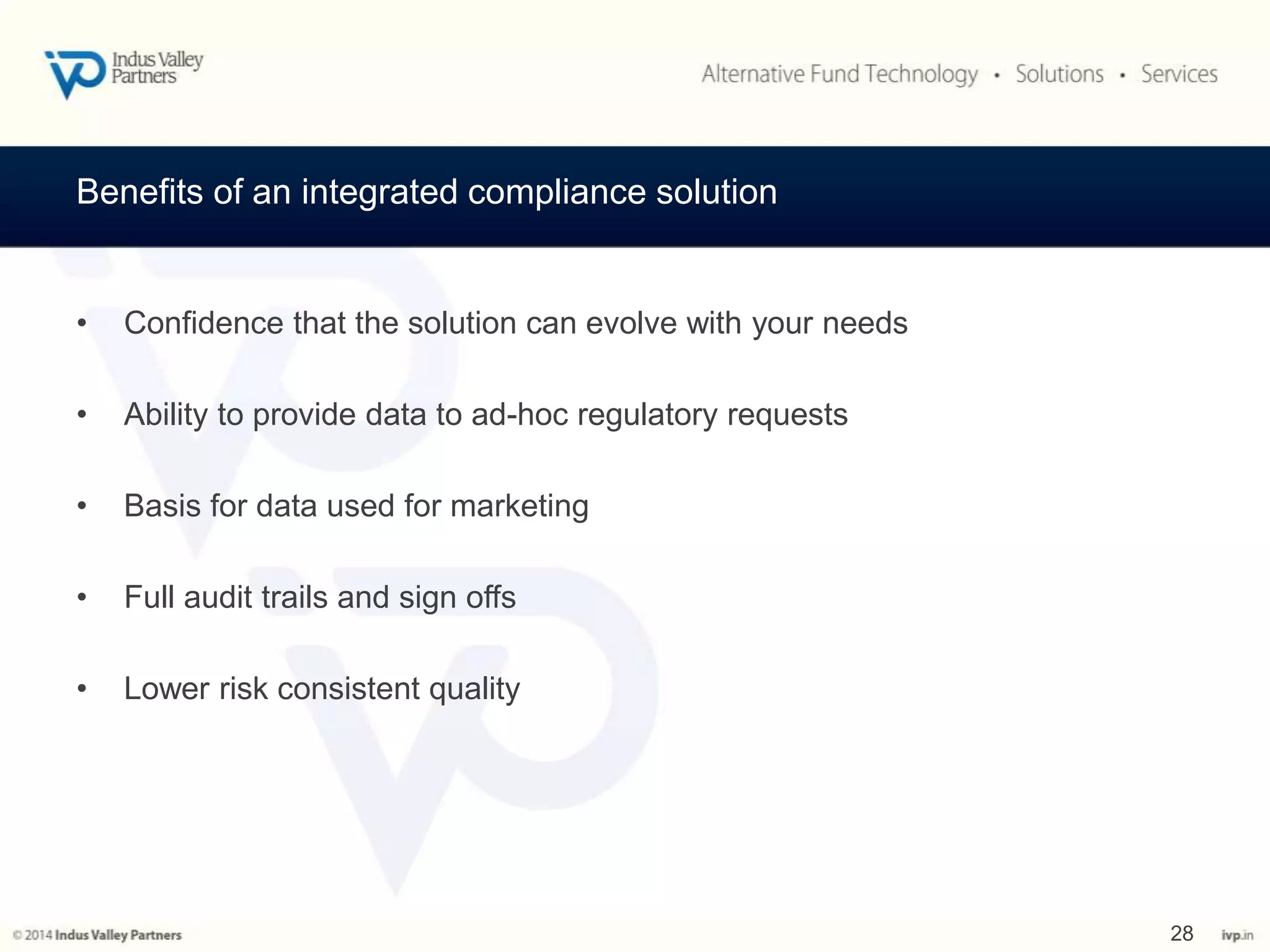 Benefits of an integrated compliance solution 
• Confidence that the solution can evolve with your needs 
• Ability to provide data to ad-hoc regulatory requests 
• Basis for data used for marketing 
• Full audit trails and sign offs 
• Lower risk consistent quality 
28 
 