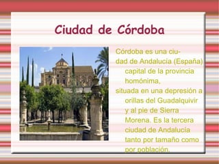 Ciudad de Córdoba ,[object Object],[object Object],[object Object]