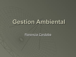 Gestion Ambiental Florencia Cordoba 