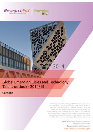 Emerging City Report - Cordoba (2014)
Sample Report
explore@researchfox.com
+1-408-469-4380
+91-80-6134-1500
www.researchfox.com
www.emergingcitiez.com
 1
 