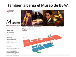 Támbien alberga el Museo de BBAA
