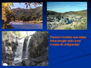 Parece increíble que estas fotos tengan solo unos meses de antigüedad