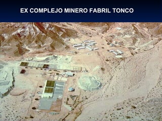 EX COMPLEJO MINERO FABRIL TONCO 