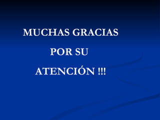 MUCHAS GRACIAS POR SU  ATENCIÓN !!! 