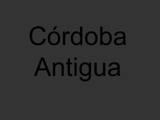 Córdoba   Antigua   
