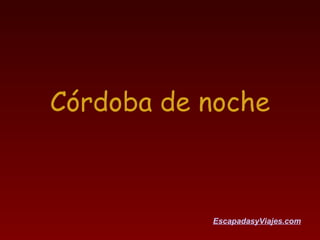 Córdoba de noche EscapadasyViajes.com 