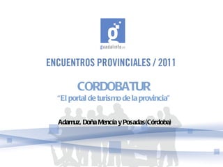 CORDOBATUR “ El portal de turismo de la provincia” Adamuz, Doña Mencía y Posadas(Córdoba) ‏ 