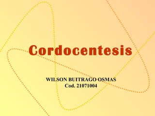 WILSON BUITRAGO OSMAS Cod. 21071004 Cordocentesis 