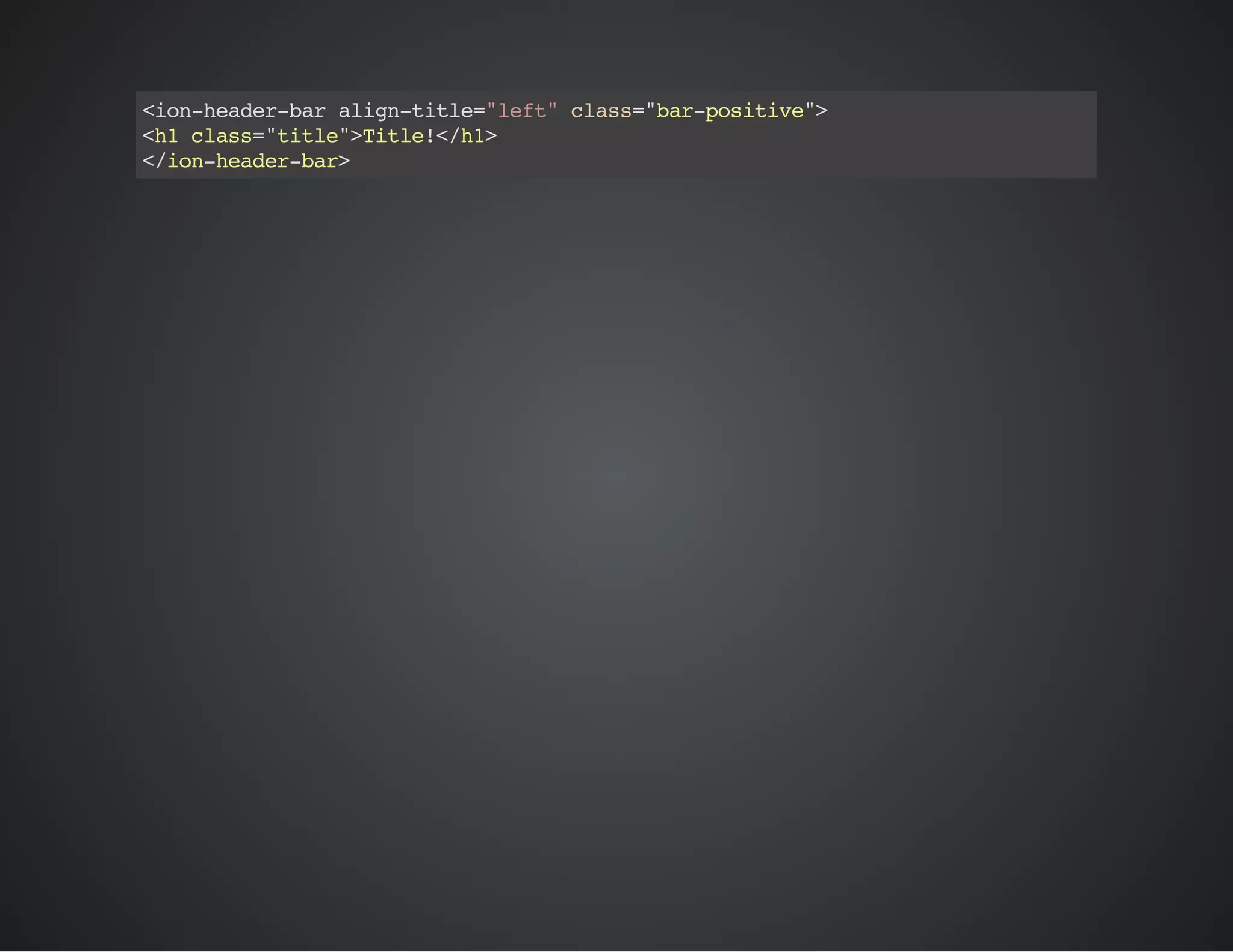 <ion-header-baralign-title="left"class="bar-positive">
<h1class="title">Title!</h1>
</ion-header-bar>
 