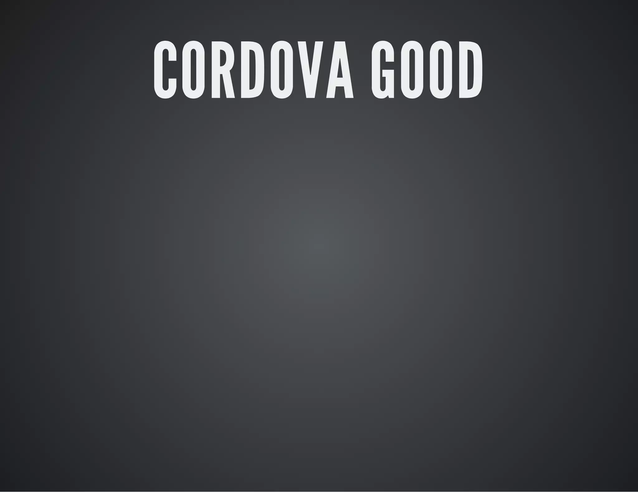 CORDOVA GOOD
 