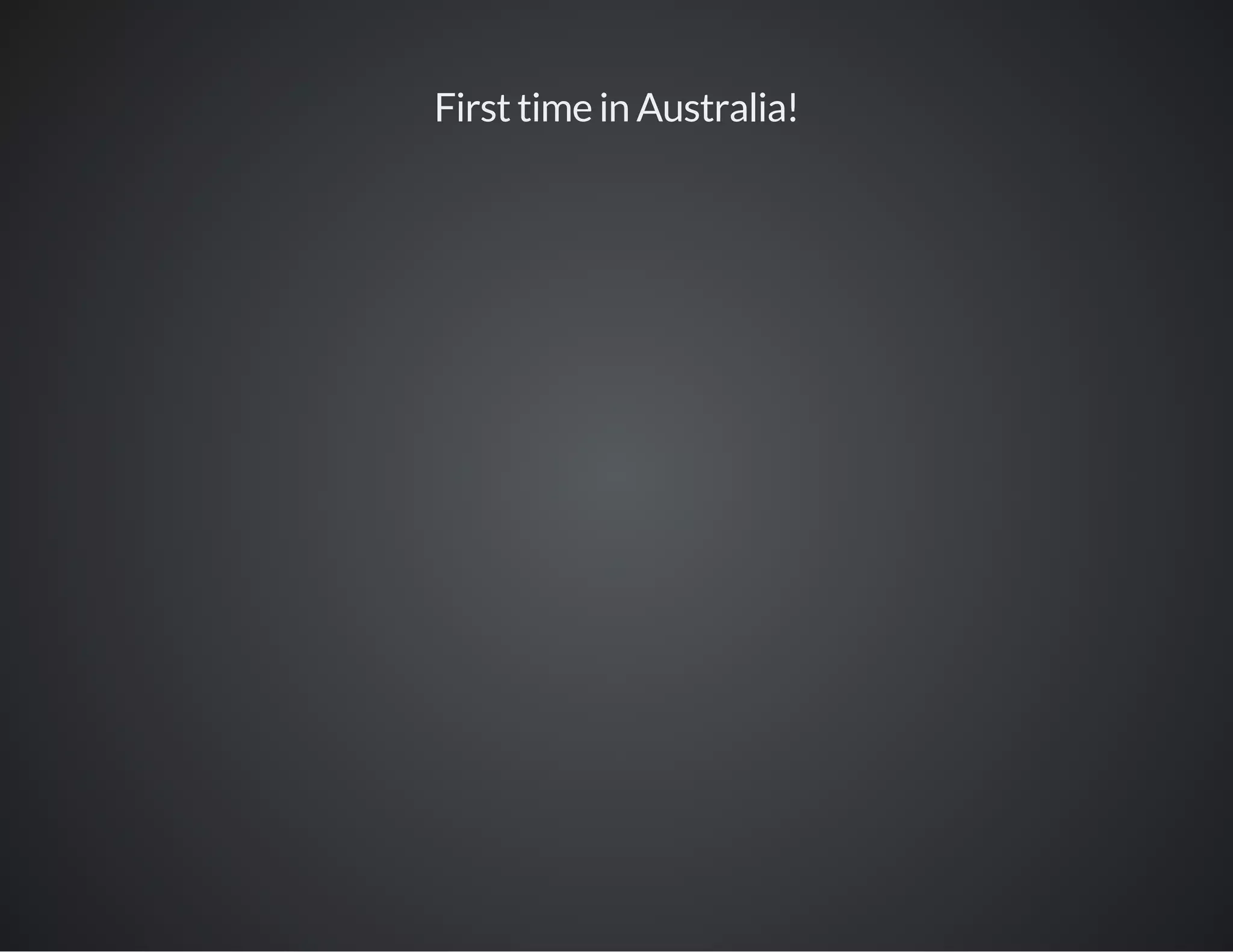 First time in Australia!
 