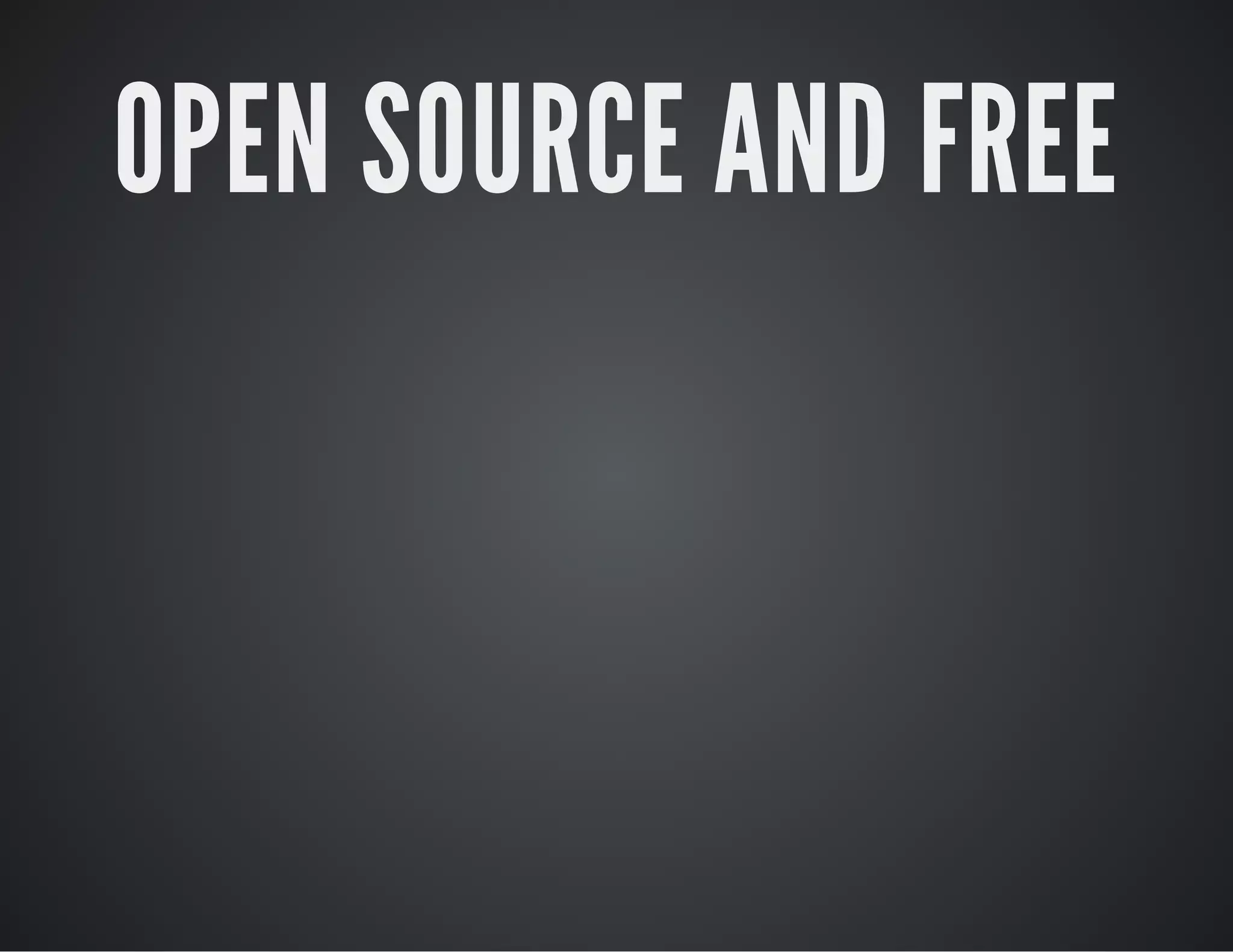 OPEN SOURCE AND FREE
 