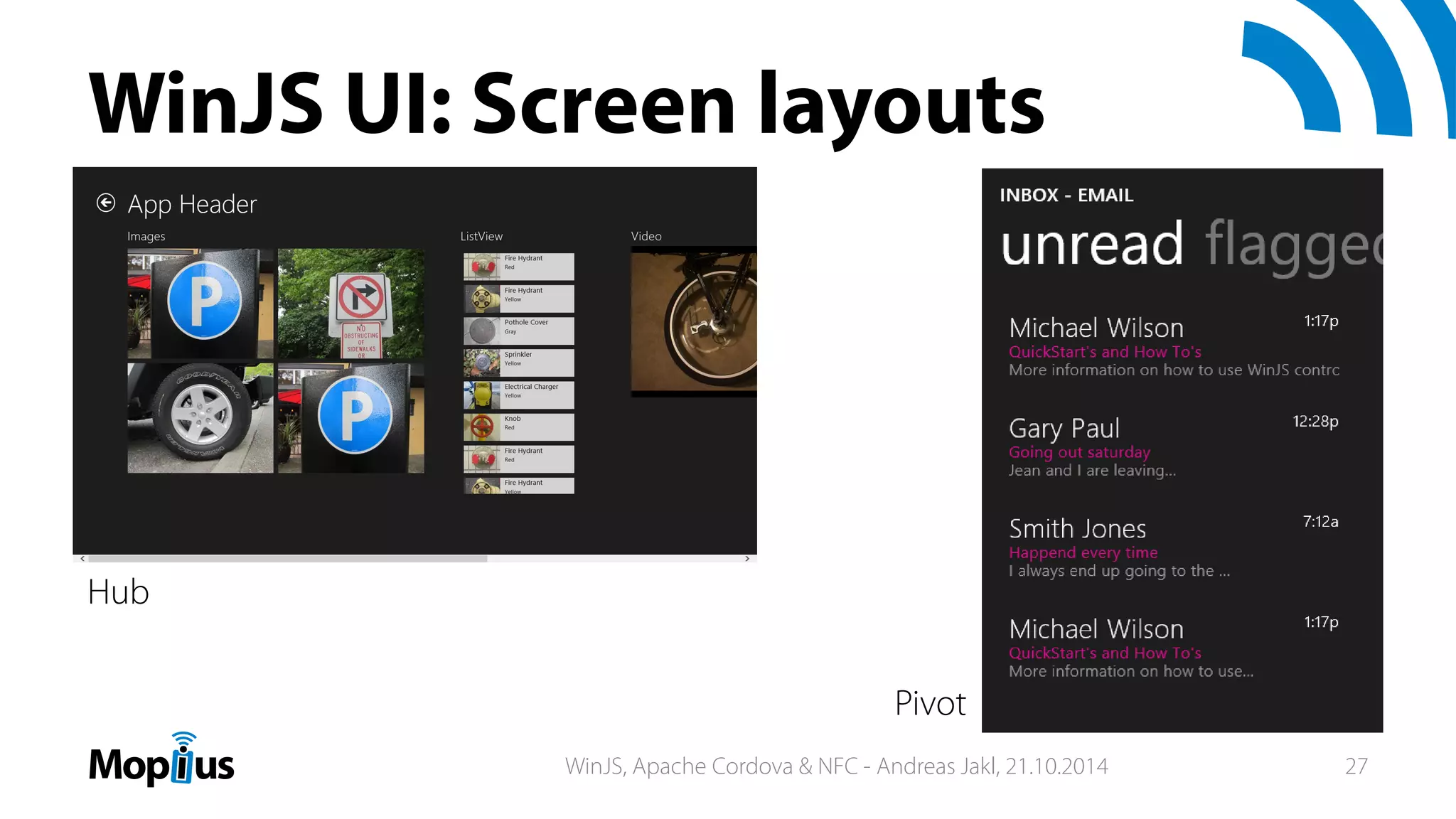WinJS UI: Screen layouts
Hub
Pivot
WinJS, Apache Cordova & NFC - Andreas Jakl, 21.10.2014 27
 