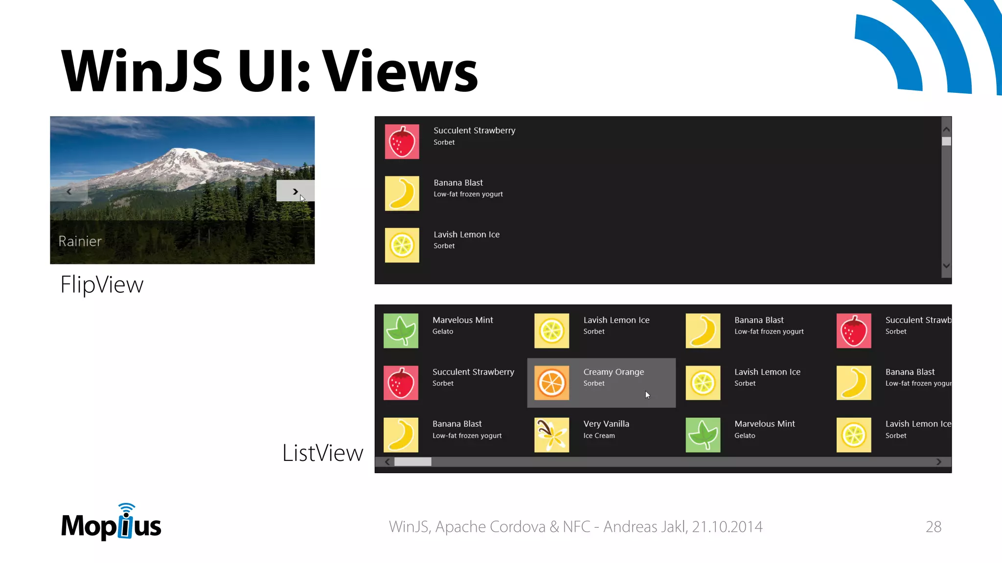 WinJS UI: Views
FlipView
ListView
WinJS, Apache Cordova & NFC - Andreas Jakl, 21.10.2014 28
 
