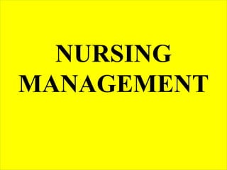 NURSING
MANAGEMENT
 