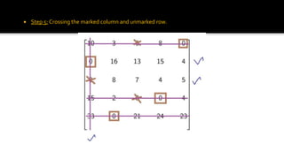  Step 5: Crossing the marked column and unmarked row.
 