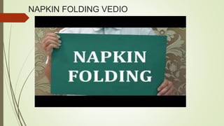 NAPKIN FOLDING VEDIO
 