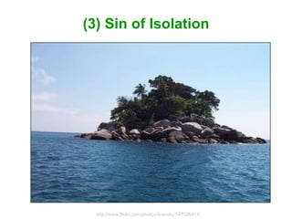 (3) Sin of Isolation




  http://www.flickr.com/photos/brendio/147026911/