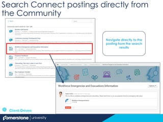 Navigate directly to the
posting from the search
results
Search Connect postings directly from
the Community
 Client-Driven
 