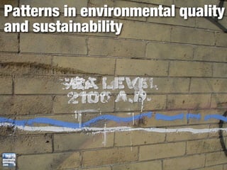 Patterns in environmental quality
and sustainability
 