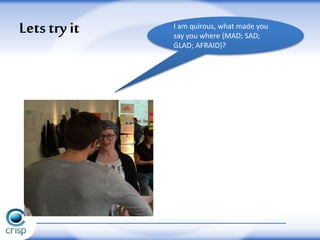 Letstry it I am quirous, what made you
say you where (MAD; SAD;
GLAD; AFRAID)?
 