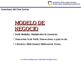 Asunciones del Core System ,[object Object],[object Object],[object Object],MODELO DE NEGOCIO 