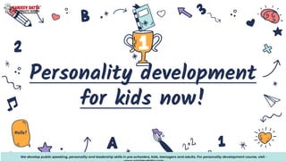 Hello!
Personality development
for kids now!
We develop public speaking, personality and leadership skills in pre-schooler...