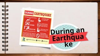 During an
Earthqua
ke
 