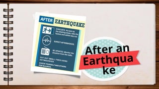 After an
Earthqua
ke
 