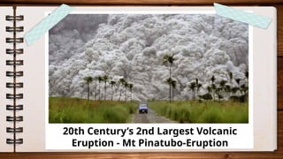 20th Century’s 2nd Largest Volcanic
Eruption - Mt Pinatubo-Eruption
 