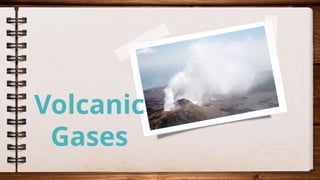 Volcanic
Gases
 