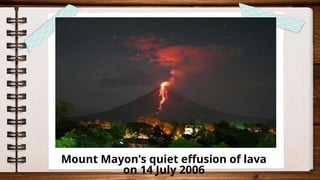 Mount Mayon's quiet effusion of lava
on 14 July 2006
 