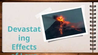 Devastat
ing
Effects
 