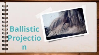 Ballistic
Projectio
n
 