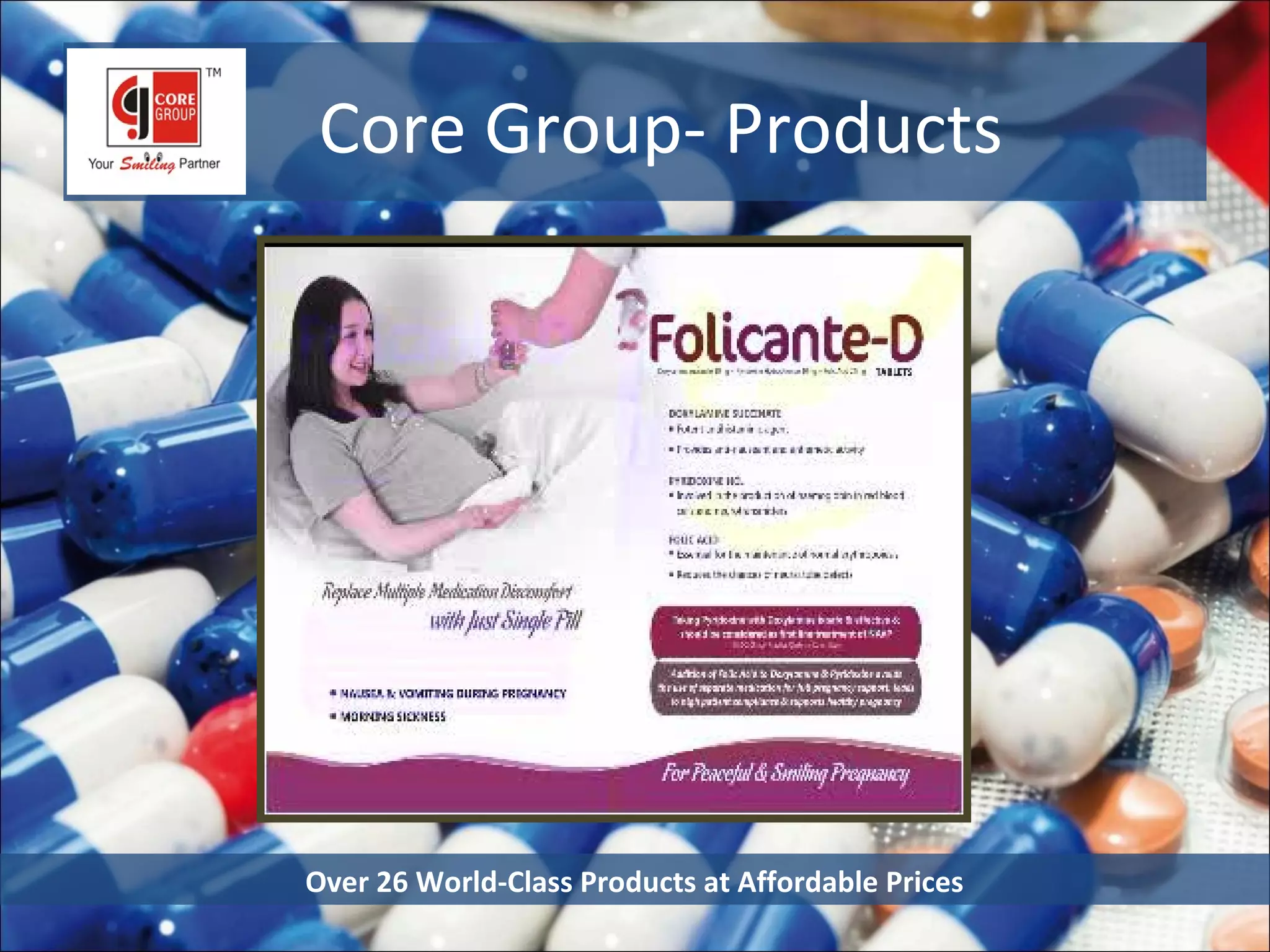 Core Group- Products




Over 26 World-Class Products at Affordable Prices
 