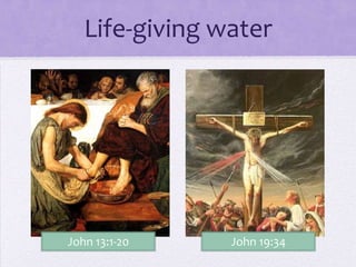 Life-giving water
John 13:1-20 John 19:34
 